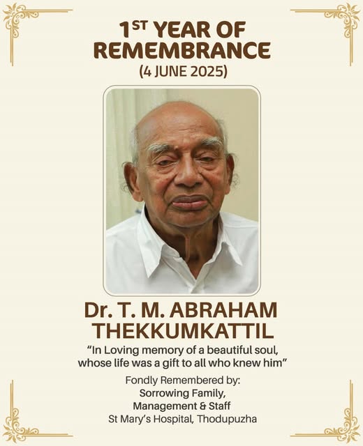 Dr. T. M. ABRAHAM THEKKUMKATTIL 1st Year of Remembrance (4 JUNE 2025)